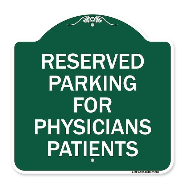 Signmission Reserved Parking for Physicians Patients, Green & White Aluminum Sign, 18" x 18", GW-1818-23081 A-DES-GW-1818-23081 - main